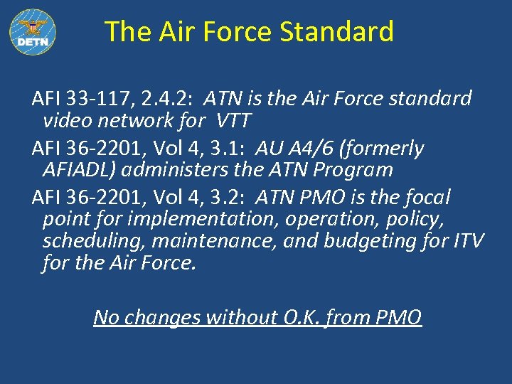 The Air Force Standard AFI 33 -117, 2. 4. 2: ATN is the Air