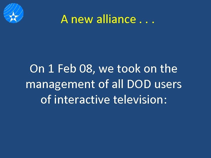 A new alliance. . . On 1 Feb 08, we took on the management