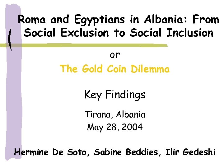 Roma and Egyptians in Albania: From Social Exclusion to Social Inclusion or The Gold