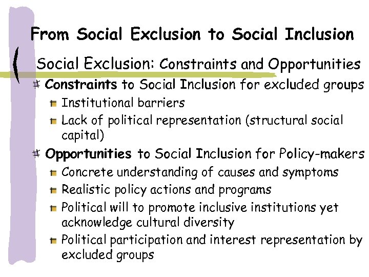 From Social Exclusion to Social Inclusion Social Exclusion: Constraints and Opportunities Constraints to Social