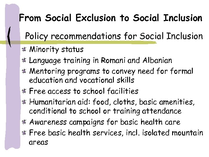 From Social Exclusion to Social Inclusion Policy recommendations for Social Inclusion Minority status Language