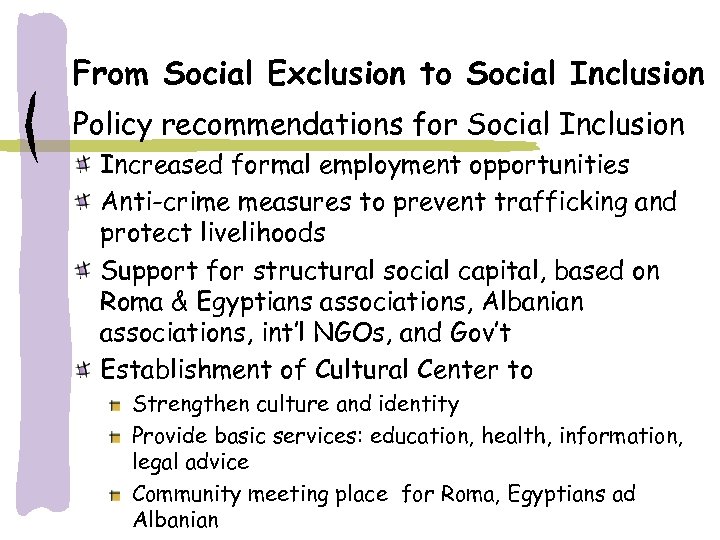 From Social Exclusion to Social Inclusion Policy recommendations for Social Inclusion Increased formal employment