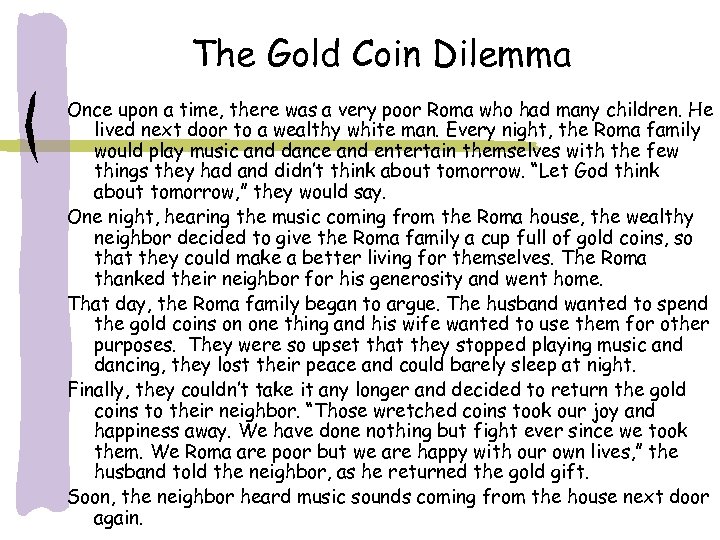 The Gold Coin Dilemma Once upon a time, there was a very poor Roma