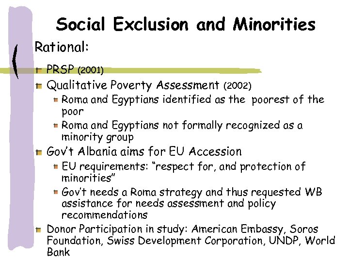 Social Exclusion and Minorities Rational: PRSP (2001) Qualitative Poverty Assessment (2002) Roma and Egyptians