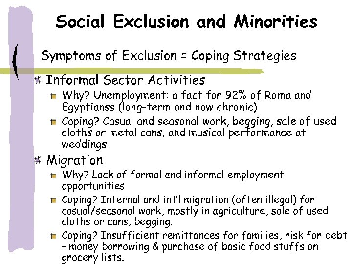 Social Exclusion and Minorities Symptoms of Exclusion = Coping Strategies Informal Sector Activities Why?