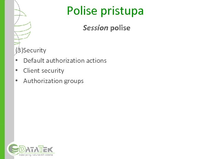 Polise pristupa Session polise (3)Security • Default authorization actions • Client security • Authorization