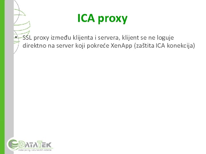 ICA proxy • SSL proxy između klijenta i servera, klijent se ne loguje direktno