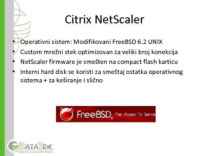 Citrix Net. Scaler • • Operativni sistem: Modifikovani Free. BSD 6. 2 UNIX Custom