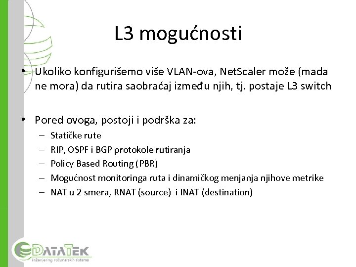 L 3 mogućnosti • Ukoliko konfigurišemo više VLAN-ova, Net. Scaler može (mada ne mora)