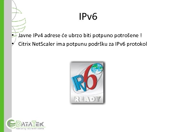 IPv 6 • Javne IPv 4 adrese će ubrzo biti potpuno potrošene ! •