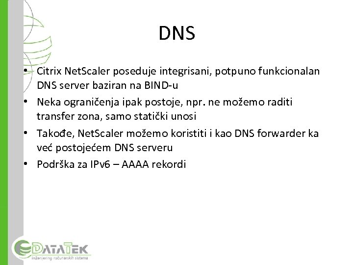 DNS • Citrix Net. Scaler poseduje integrisani, potpuno funkcionalan DNS server baziran na BIND-u