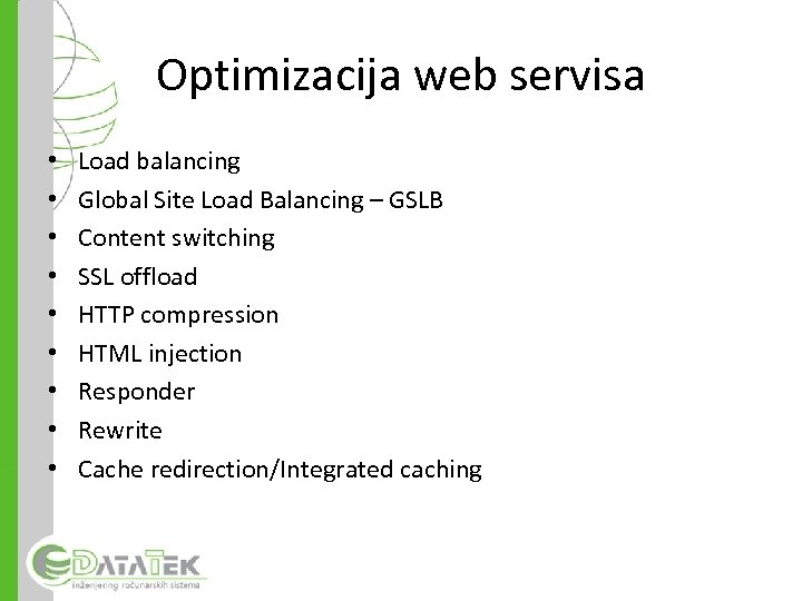 Optimizacija web servisa • • • Load balancing Global Site Load Balancing – GSLB