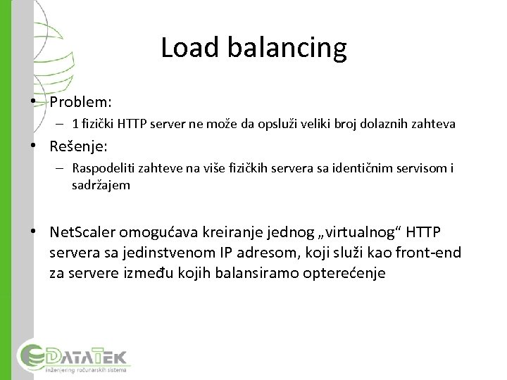 Load balancing • Problem: – 1 fizički HTTP server ne može da opsluži veliki