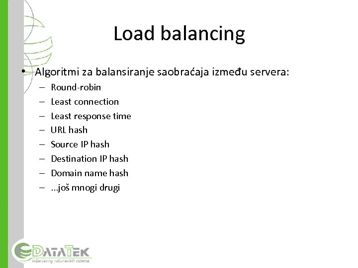 Load balancing • Algoritmi za balansiranje saobraćaja između servera: – – – – Round-robin