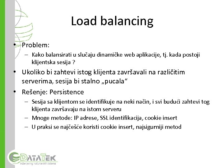 Load balancing • Problem: – Kako balansirati u slučaju dinamičke web aplikacije, tj. kada