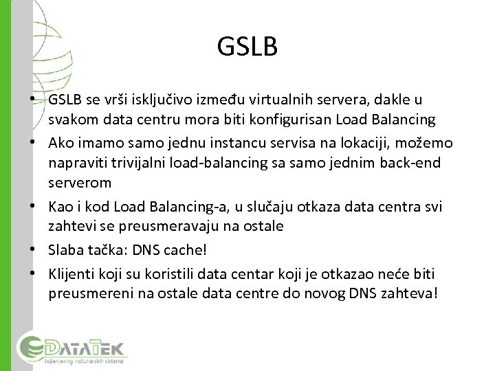GSLB • GSLB se vrši isključivo između virtualnih servera, dakle u svakom data centru