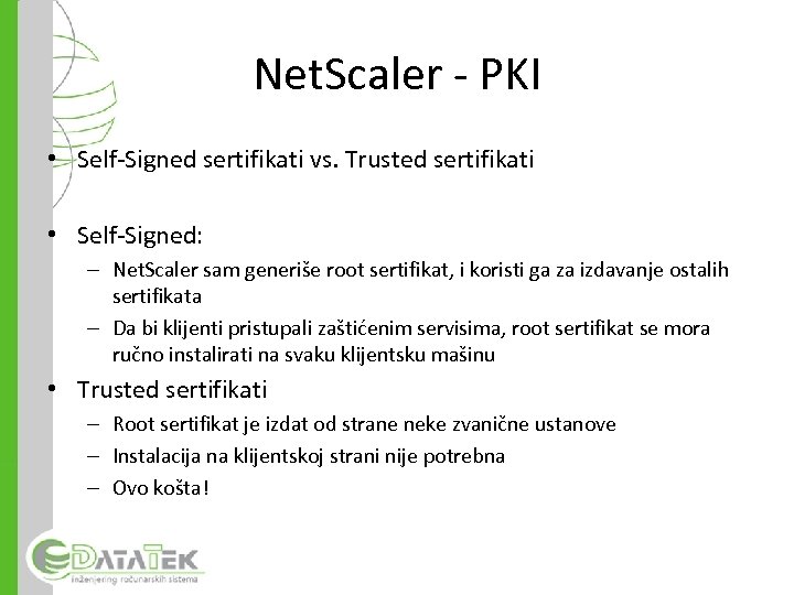 Net. Scaler - PKI • Self-Signed sertifikati vs. Trusted sertifikati • Self-Signed: – Net.