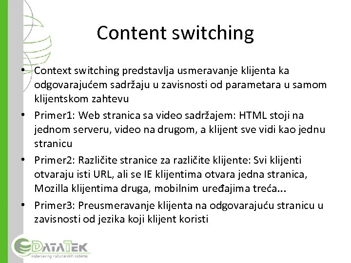 Content switching • Context switching predstavlja usmeravanje klijenta ka odgovarajućem sadržaju u zavisnosti od