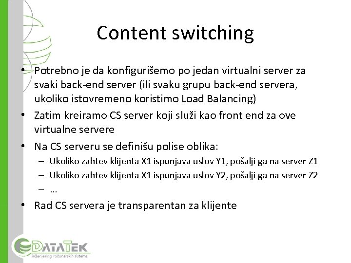 Content switching • Potrebno je da konfigurišemo po jedan virtualni server za svaki back-end