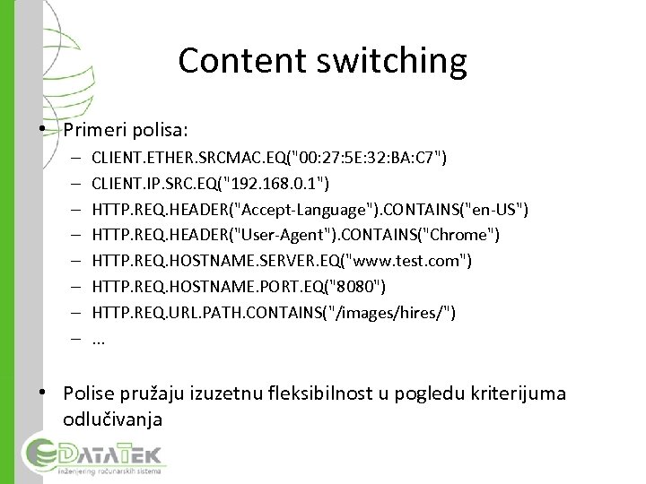 Content switching • Primeri polisa: – – – – CLIENT. ETHER. SRCMAC. EQ(