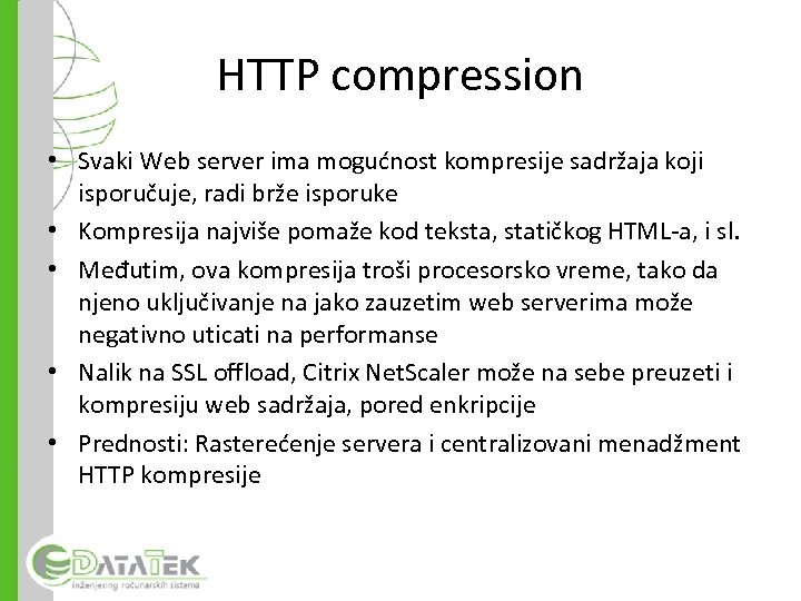 HTTP compression • Svaki Web server ima mogućnost kompresije sadržaja koji isporučuje, radi brže
