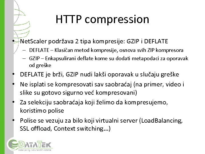 HTTP compression • Net. Scaler podržava 2 tipa kompresije: GZIP i DEFLATE – Klasičan