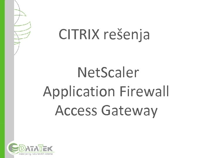 CITRIX rešenja Net. Scaler Application Firewall Access Gateway 