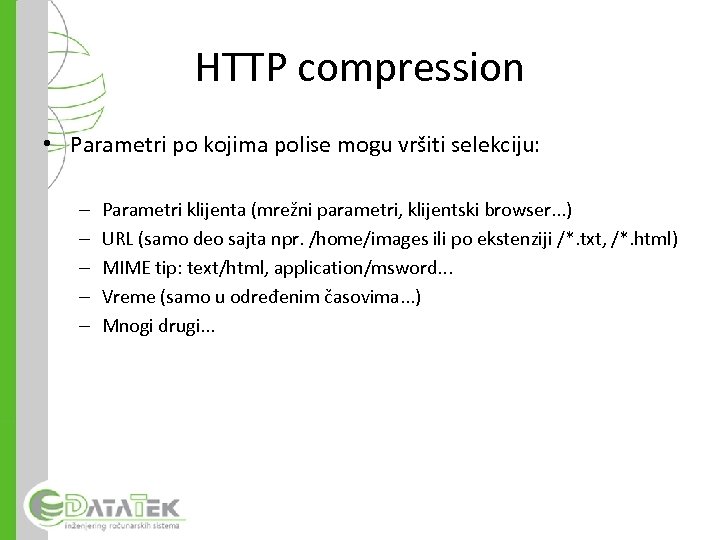 HTTP compression • Parametri po kojima polise mogu vršiti selekciju: – – – Parametri
