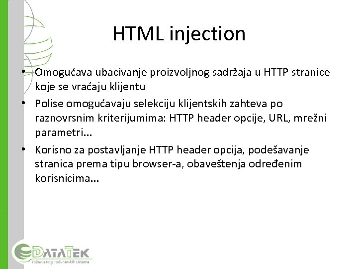 HTML injection • Omogućava ubacivanje proizvoljnog sadržaja u HTTP stranice koje se vraćaju klijentu