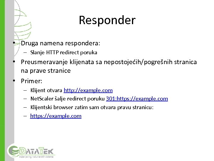 Responder • Druga namena respondera: – Slanje HTTP redirect poruka • Preusmeravanje klijenata sa