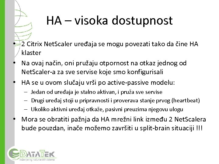 HA – visoka dostupnost • 2 Citrix Net. Scaler uređaja se mogu povezati tako