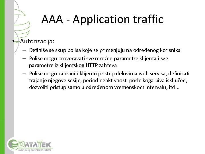 AAA - Application traffic • Autorizacija: – Definiše se skup polisa koje se primenjuju