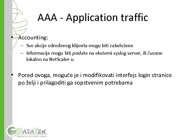 AAA - Application traffic • Accounting: – Sve akcije određenog klijenta mogu biti zabeležene