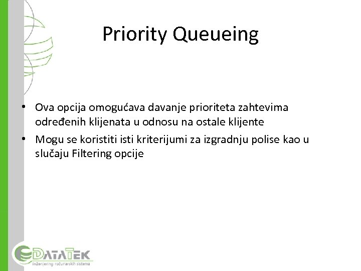 Priority Queueing • Ova opcija omogućava davanje prioriteta zahtevima određenih klijenata u odnosu na