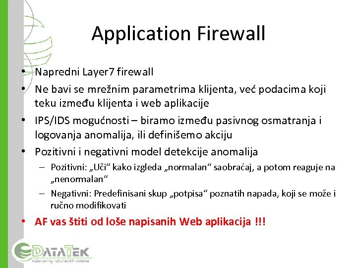 Application Firewall • Napredni Layer 7 firewall • Ne bavi se mrežnim parametrima klijenta,