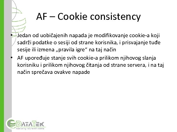 AF – Cookie consistency • Jedan od uobičajenih napada je modifikovanje cookie-a koji sadrži