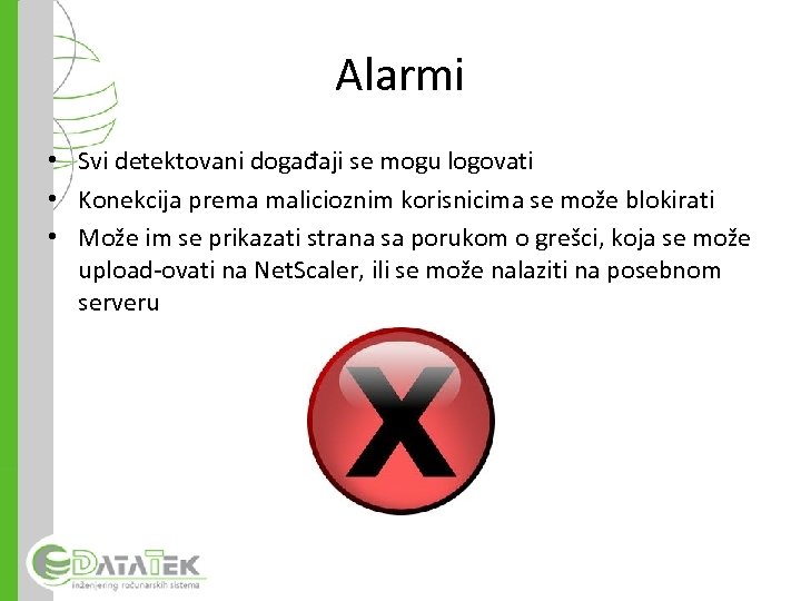 Alarmi • Svi detektovani događaji se mogu logovati • Konekcija prema malicioznim korisnicima se