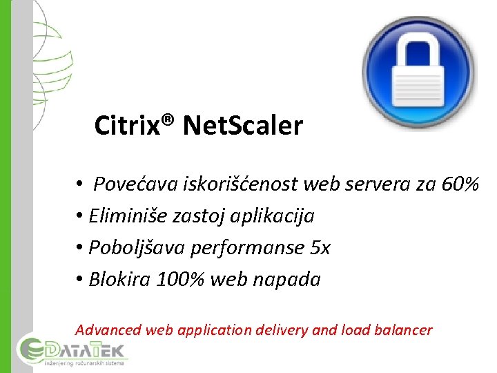 Citrix® Net. Scaler • Povećava iskorišćenost web servera za 60% • Eliminiše zastoj aplikacija