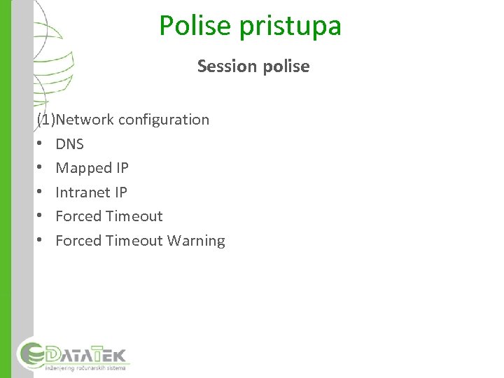 Polise pristupa Session polise (1)Network configuration • DNS • Mapped IP • Intranet IP