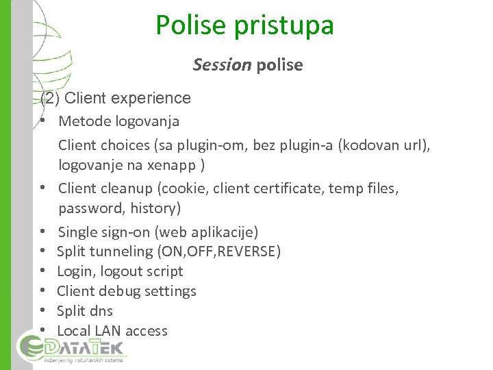 Polise pristupa Session polise (2) Client experience • Metode logovanja Client choices (sa plugin-om,