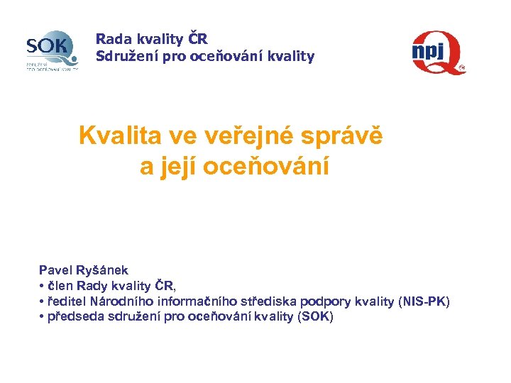 Rada kvality ČR Sdružení pro oceňování kvality Kvalita ve veřejné správě a její oceňování