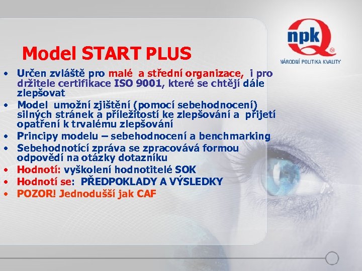 Model START PLUS • Určen zvláště pro malé a střední organizace, i pro držitele