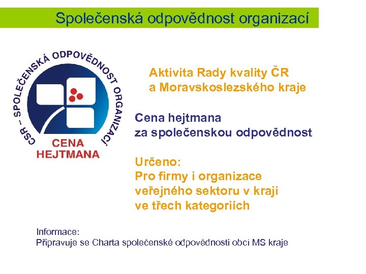  Společenská odpovědnost organizací Aktivita Rady kvality ČR a Moravskoslezského kraje Cena hejtmana za