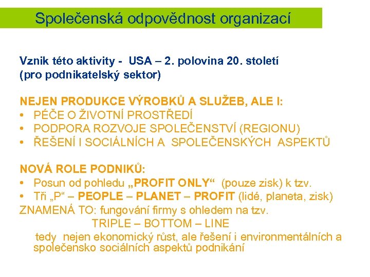  Společenská odpovědnost organizací Vznik této aktivity - USA – 2. polovina 20. století