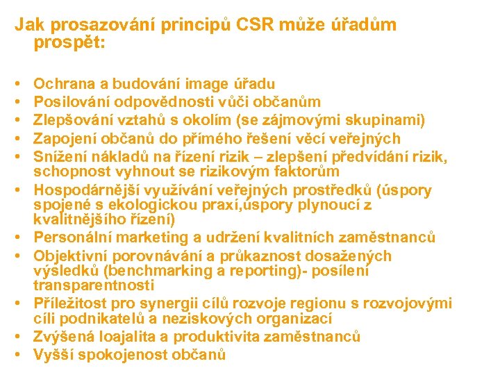 Jak prosazování principů CSR může úřadům prospět: • • • Ochrana a budování image