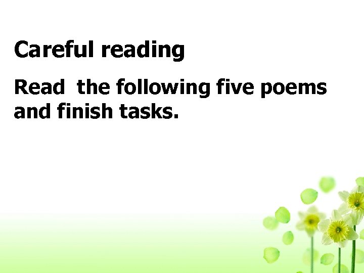 Careful reading Read the following five poems and finish tasks. 