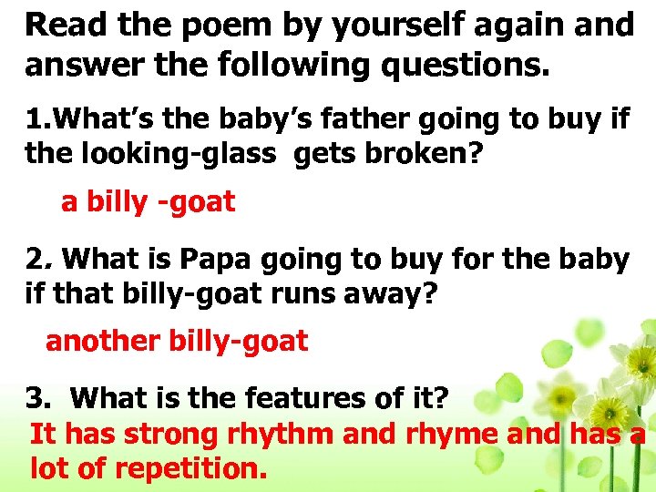 Read the poem by yourself again and answer the following questions. 1. What’s the