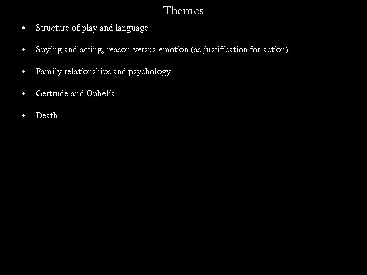 Themes • Structure of play and language • Spying and acting, reason versus emotion