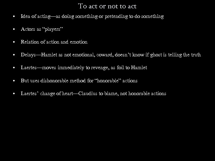To act or not to act • Idea of acting—as doing something or pretending