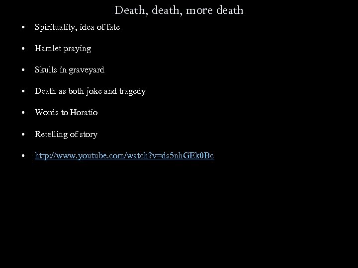 Death, death, more death • Spirituality, idea of fate • Hamlet praying • Skulls